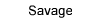 Savage